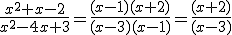 \frac{x^2+x-2}{x^2-4x+3} = \frac{(x-1)(x+2)}{(x-3)(x-1)} = \frac{(x+2)}{(x-3)}